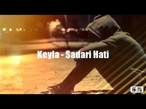 Download MP3 Keyla - Sadari Hati ( Lyric )