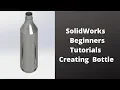 SolidWorks Beginners Tutorials-Creating Bottle