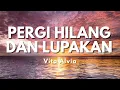 Download Lagu Vita Alvia - Pergi Hilang dan Lupakan - Lupakanlah semua kenangan ini (Official Music Video Lyric)