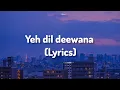 Download Lagu Yeh Dil Deewana (Lyrics) | Pardes