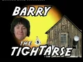 Barry The Tight Ass