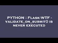 PYTHON Flask-WTF - validate