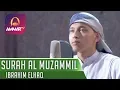 Download Lagu MUROTTAL MERDU || SURAH AL MUZAMMIL || IBRAHIM ELHAQ