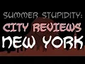 Summer Stupidity NEW YORK City Review