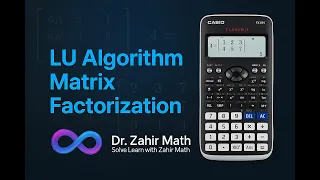 MA301 - LU Decomposition Matrix Factorization Using FX 991 ES Plus Calculator