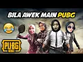 Bila Awek Main PUBG | Malaysia