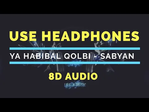 Download MP3 Ya habibal Qolbi - Sabyan [ 8D audio use headphone for the best experience ]