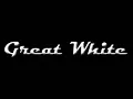 Great White - Once Bitten Twice Shy