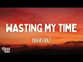 Travis Bolt - Wasting My Time (Lyrics)