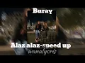 Buray-Alaz alaz speed up