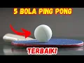 Download Lagu Rekomendasi Terbaik 5 Bola Ping Pong Terbaik | Untuk Pemula Sampai Pro!