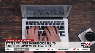 State lawmaker to introduce bill to make electronic wills legal in PA