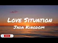 Jada Kingdom - Love Situation (Lyrics)