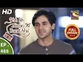 Download Lagu Yeh Un Dinon Ki Baat Hai - Ep 488 - Full Episode - 5th August, 2019