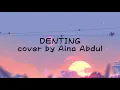 Lagu DENTING - (Cover by Aina Abdul)