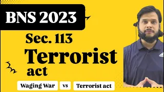 Sec 113 BNS Terrorist act Diff between terrorist act sec 113 and waging war sec 147 BNS