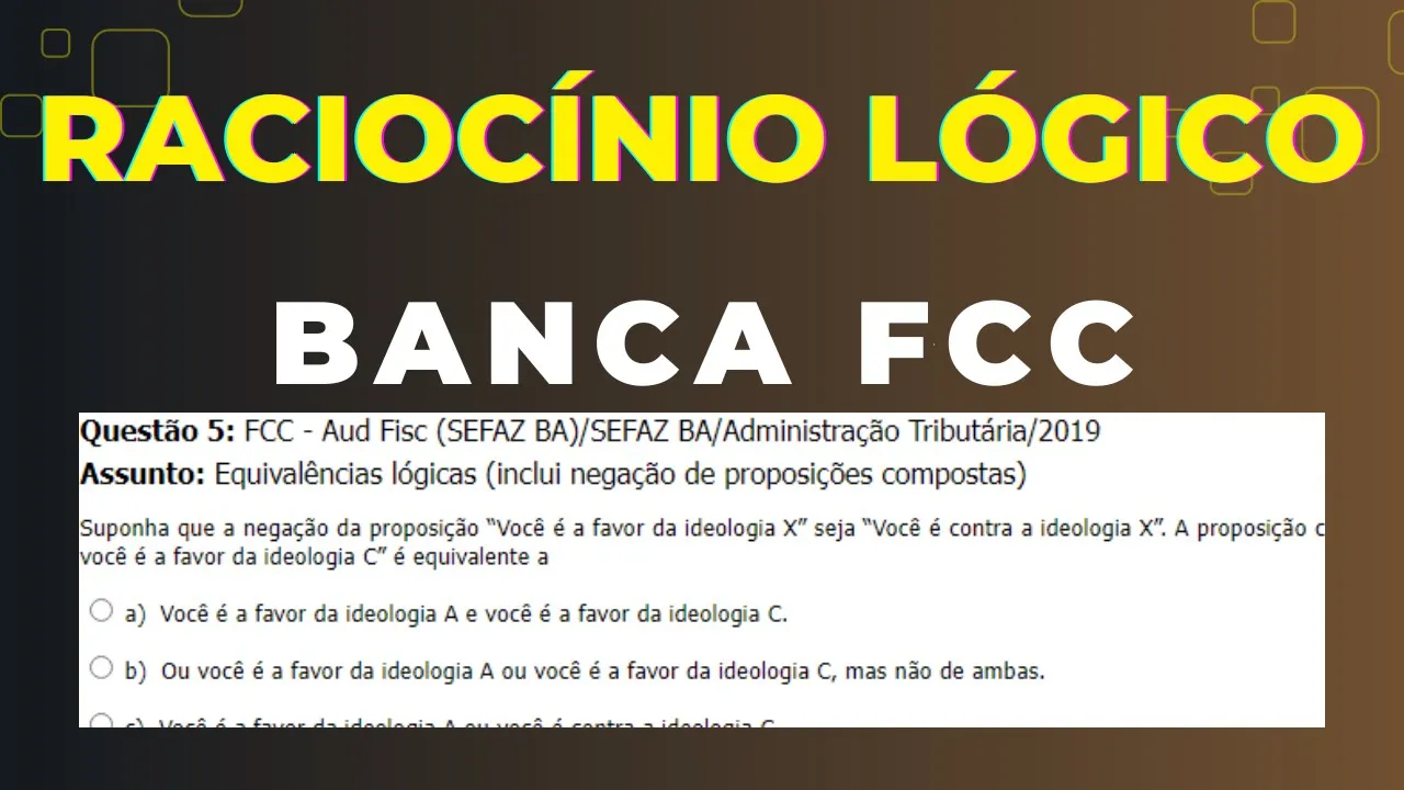 Raciocínio Lógico - Banca #FCC - Questão 05 - Equivalência do Condicional (se, então).