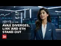 Choppy Mixed Open AVAX Positioning Diverges LINK and ETH Stand Out