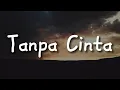 Download Lagu Yovie \u0026 Nuno - Tanpa Cinta (Lirik) || Mix  -  Dia Dia Dia,  penjaga hati