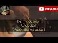 Download Lagu Denny caknan - Widodari ( Acoustic karaoke )