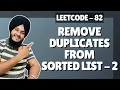 Remove Duplicates from Sorted Linked List - 2 Leetcode 82 Very Easy Explanation C Jass