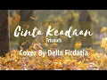 CINTA KEADAAN - TRISOULS | COVER BY DELLA FIRDATIA (LIRIK)