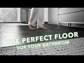 How to Choose the Perfect Bathroom Flooring for Your Home