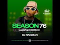 Lagu SEASON 76 Amapiano Edition 2023 - Mixed By DJ Kingman