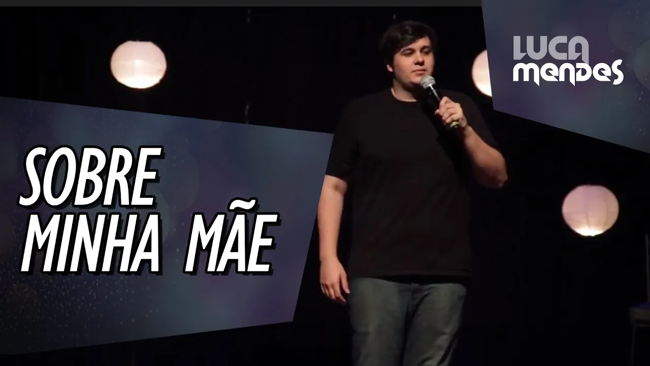 Sobre Minha Mãe - Luca Mendes - Stand up Comedy