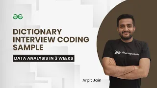 Dictionary Interview Coding Sample Data Analysis in 3 Weeks Arpit Jain GeeksForGeeks Python