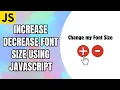 Change font-size using JavaScript Increase Decrease Font Size with JavaScript