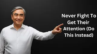 Never Fight For Someone's Attention (Do This Instead!) | Master Self-Worth and Attraction