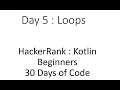 Day 5 Loops HackerRank Kotlin Beginners 30 Days of Code
