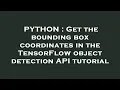 PYTHON Get the bounding box coordinates in the TensorFlow object detection API tutorial