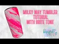 Epoxy Free Milky Way Tumbler Tutorial using Brite Tone
