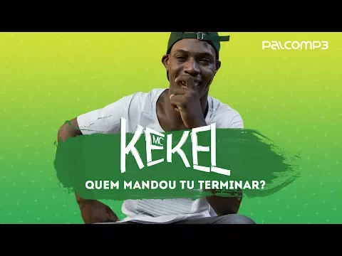 Download MP3 Quem Mandou Tu Terminar - MC Kekel (versão Palco MP3)