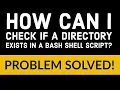 How can I check if a directory exists in a Bash shell script