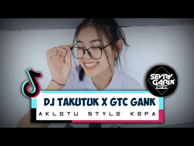 Download MP3 DJ - TAKUTUK X GTC GANK BANSONE - AKLETU STYLE (SEVRY GARIX FT. DAMI SEOLY)