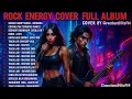 Lagu 🔥ROCK ENERGY COVER FULL ALBUM ⚡ | Lagu Galau \u0026 Cinta Versi Rock Energi Penuh! 💥