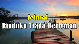 jelmol rinduku tiada berteman lirik 