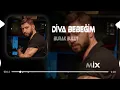 Diva Bebeğim ( Ferhat Güneş Remix ) Burak Bulut - Diva