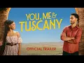 YOU, ME \u0026 TUSCANY | Official Trailer