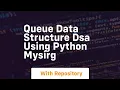 queue data structure dsa using python mysirg