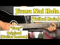Jiunu Nai Hola - Tribal Rain | Guitar Lesson | Easy Chords | (Capo 3)