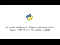 Python Program To Create A Dictionary With Keys As First Character And Values As Words