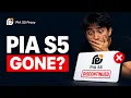 PIA S5 is DEAD Now What