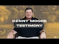 Kenny Moore s Testimony