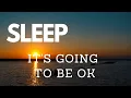 Sleep-  its going to be ok - Guided sleep meditation with music