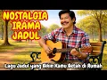 Lagu Nostalgia Irama Jadul - Lagu Jadul Yang Bikin Betah Di Rumah
