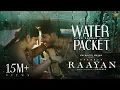 Download Lagu #RAAYAN - Water Packet Lyric Video | Dhanush | Sun Pictures | A.R. Rahman | Santhosh Narayanan